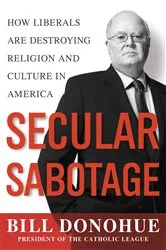 Book cover of Secular Sabotage by William A. Donohue