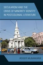 Book cover of Secularism and the Crisis of Minority Identity in Postcolonial Literature by Roger McNamara