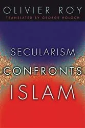 Book cover of Secularism Confronts Islam by Olivier Roy