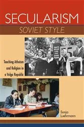 Book cover of Secularism Soviet Style by Sonja Luehrmann