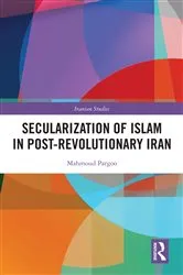 Book cover of Secularization of Islam in Post-Revolutionary Iran by Mahmoud Pargoo