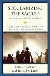 Book cover of Secularizing the Sacred by John E. Webster