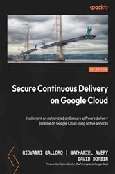 Book cover of Secure Continuous Delivery on Google Cloud by Giovanni Galloro
