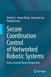 Book cover of Secure Coordination Control of Networked Robotic Systems by Xiaolei Li