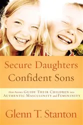 Book cover of Secure Daughters, Confident Sons by Glenn T. Stanton