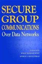 Book cover of Secure Group Communications Over Data Networks by Xukai Zou