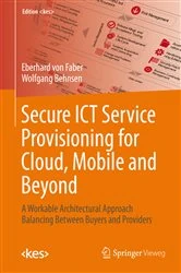 Book cover of Secure ICT Service Provisioning for Cloud, Mobile and Beyond by Eberhard Faber