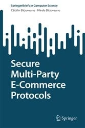 Book cover of Secure Multi-Party E-Commerce Protocols by Cătălin V. Bîrjoveanu