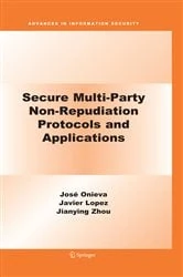 Book cover of Secure Multi-Party Non-Repudiation Protocols and Applications by José A. Onieva