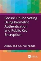 Book cover of Secure Online Voting Using Biometric Authentication and Public Key Encryption by Ajish S