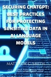 Book cover of Securing ChatGPT by Matthew C. Smith