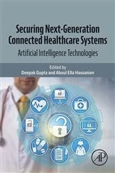 Book cover of Securing Next-Generation Connected Healthcare Systems by Deepak Gupta PhD