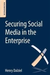 Book cover of Securing Social Media in the Enterprise by Henry Dalziel