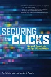 Book cover of Securing the Clicks Network Security in the Age of Social Media by Gary Bahadur