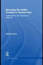 Book cover of Securing the Indian Frontier in Central Asia by Martin Ewans