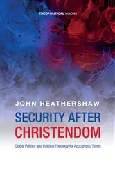 Book cover of Security after Christendom by John Heathershaw