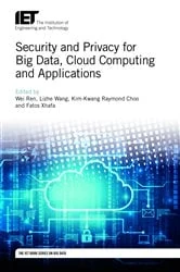 Book cover of Security and Privacy for Big Data, Cloud Computing and Applications by Wei Ren