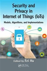 Book cover of Security and Privacy in Internet of Things (IoTs) by Fei Hu