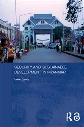 Book cover of Security and Sustainable Development in Myanmar by Helen James