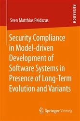 Book cover of Security Compliance in Model-driven Development of Software Systems in Presence of Long-Term Evolution and Variants by Sven Matthias Peldszus