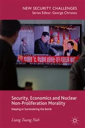 Book cover of Security, Economics and Nuclear Non-Proliferation Morality by Liang Tuang Nah