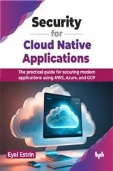 Book cover of Security for Cloud Native Applications by Eyal Estrin