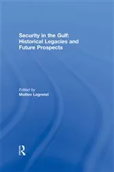 Book cover of Security in the Gulf: Historical Legacies and Future Prospects by Matteo Legrenzi