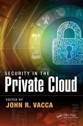 Book cover of Security in the Private Cloud by John R. Vacca