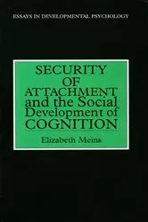 Book cover of Security of Attachment and the Social Development of Cognition by Elizabeth Meins