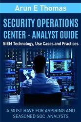 Book cover of Security Operations Center - Analyst Guide by Arun Thomas