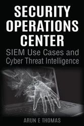 Book cover of Security Operations Center - SIEM Use Cases and Cyber Threat Intelligence by Arun E Thomas