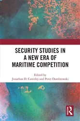 Book cover of Security Studies in a New Era of Maritime Competition by Jonathan D. Caverley