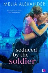 Book cover of Seduced by the Soldier by Melia Alexander