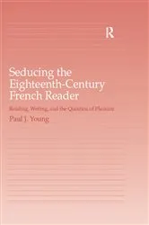 Book cover of Seducing the Eighteenth-Century French Reader by Paul J. Young
