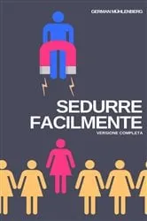 Book cover of Sedurre facilmente: Versione Completa by German Muhlenberg