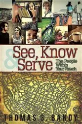 Book cover of See, Know & Serve the People Within Your Reach by Thomas G. Bandy