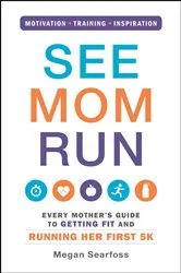 Book cover of See Mom Run by Megan Searfoss