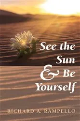 Book cover of See the Sun and Be Yourself by Richard A. Rampello
