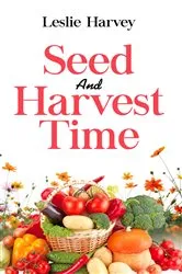 Book cover of Seed and Harvest Time by Leslie Harvey