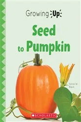 Book cover of Seed to Pumpkin (Growing Up) by Sonia W. Black