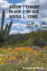 Book cover of Seeds in Our Souls, Christ at Our Core by Kally Reynolds