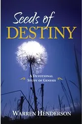 Book cover of Seeds of Destiny - A Devotional Study of Genesis by Warren A Henderson