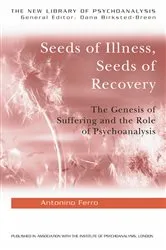 Book cover of Seeds of Illness, Seeds of Recovery by Antonino Ferro