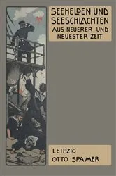 Book cover of Seehelden und Seeschlachten in neuerer und neuester Zeit (3rd ed.) by Heinrich von Holleben