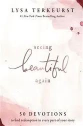 Book cover of Seeing Beautiful Again by Lysa TerKeurst