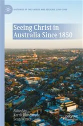 Book cover of Seeing Christ in Australia Since 1850 by Kerrie Handasyde