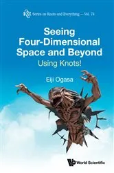 Book cover of Seeing Four-dimensional Space And Beyond: Using Knots! by Unknown