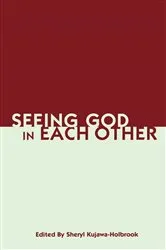 Book cover of Seeing God in Each Other by Sheryl Kujawa-Holbrook