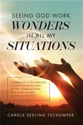 Book cover of Seeing God Work Wonders In All My Situations by Carole Seeling Tschumper
