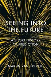 Book cover of Seeing into the Future by Martin van Creveld